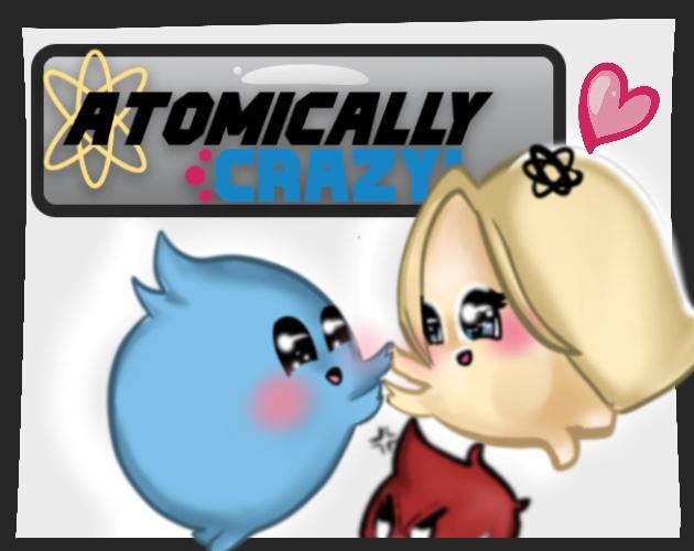 Atomically Crazy!