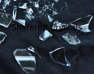 Shatered Crystals