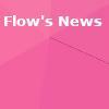 Flow's News