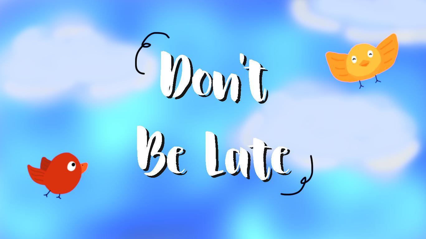 Don't Be Late!