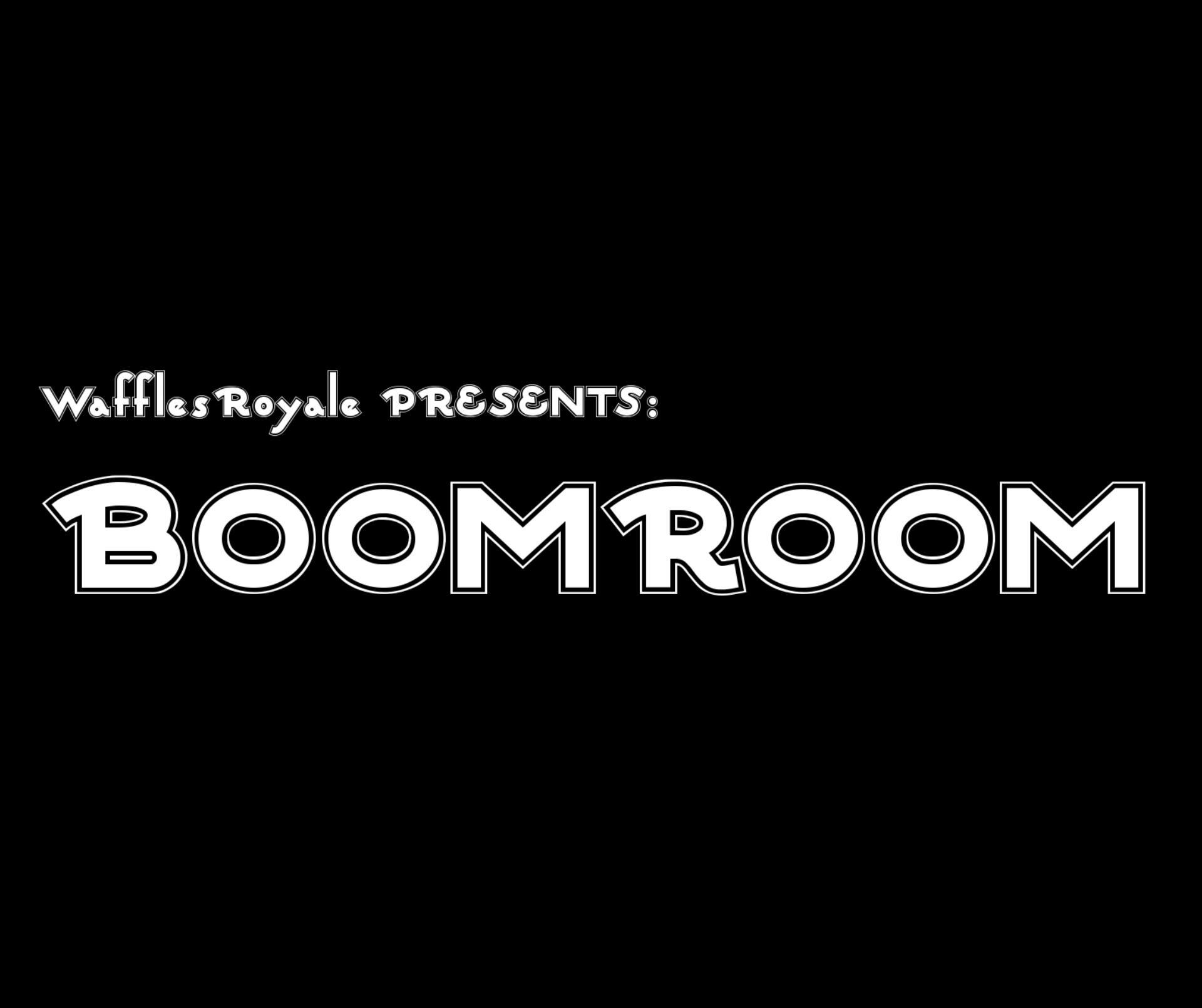 WafflesRoyale PRESENTS: BOOMROOM