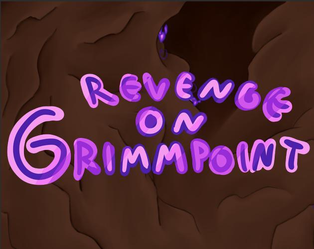 REVENGE ON GRIMMPOINT