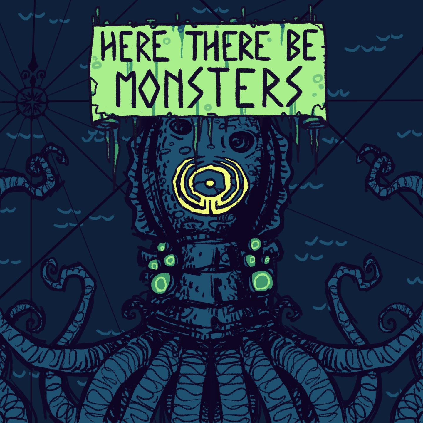 Here, There Be Monsters