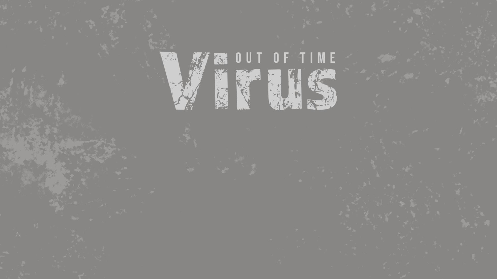 Virus: Out of Time