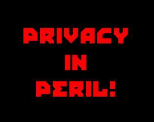 Privacy In Peril!