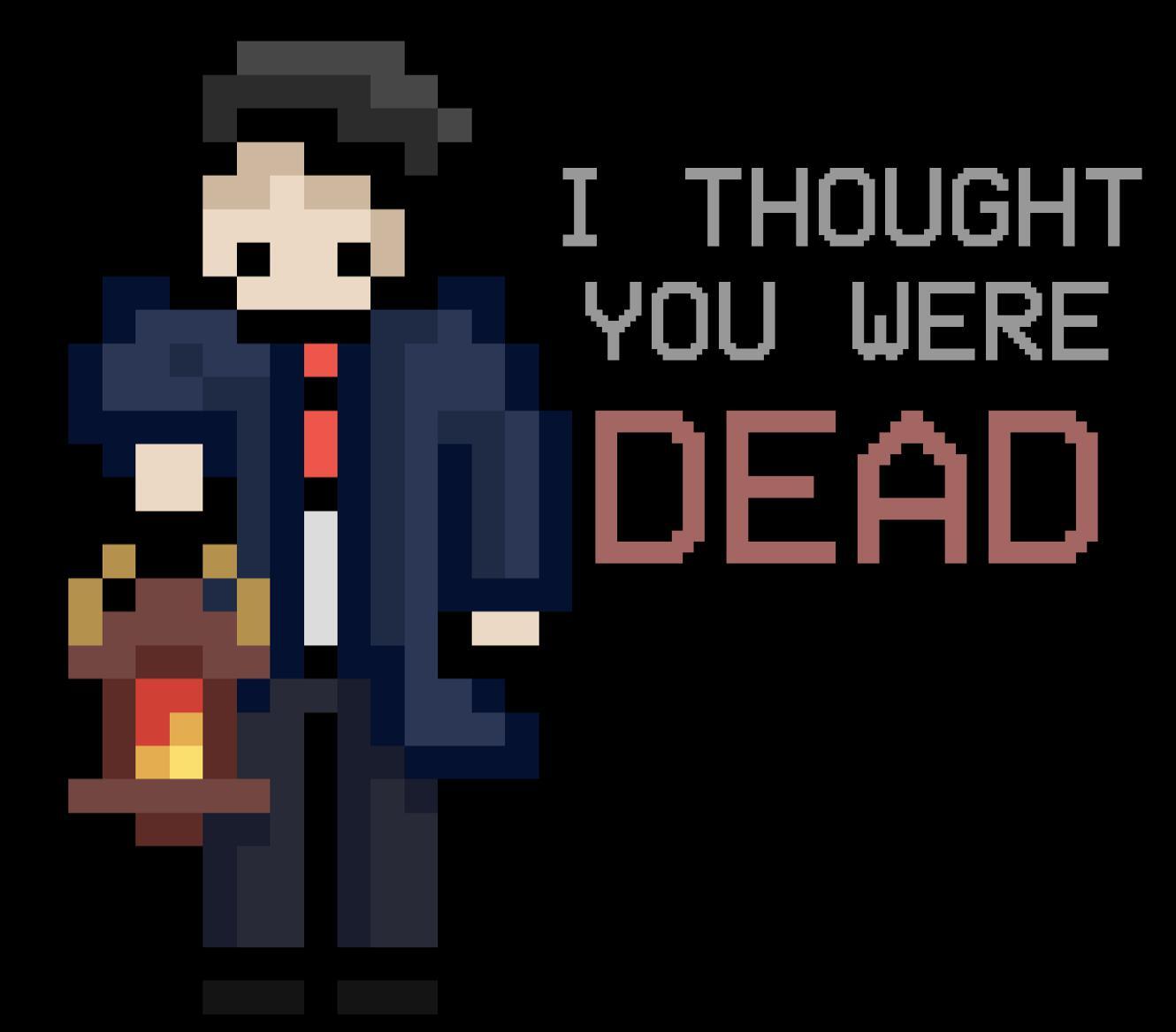 I Thought You Were Dead