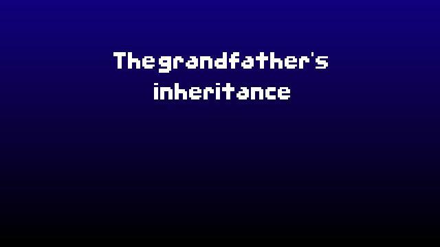 The grandfather's inheritance