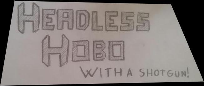 Headless hobo - With a shotgun