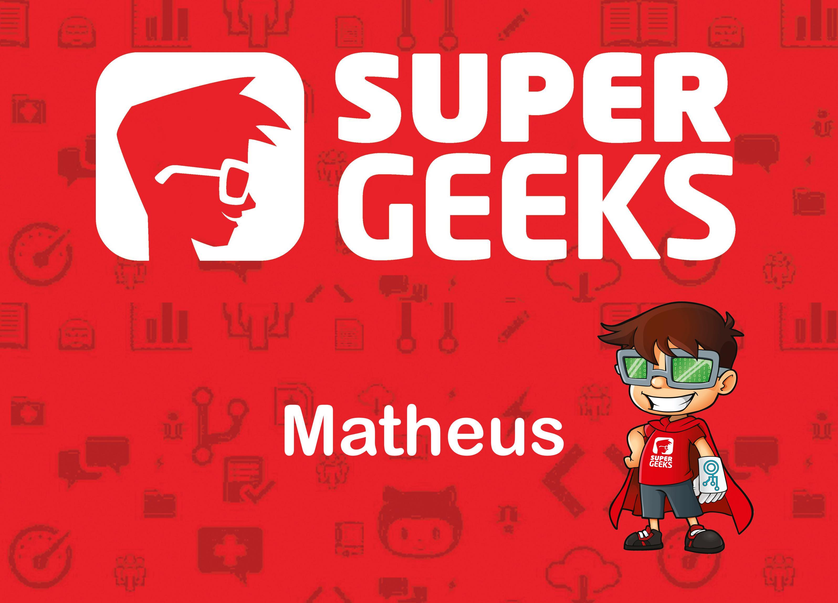 SuperGeeks - Matheus_Sandro