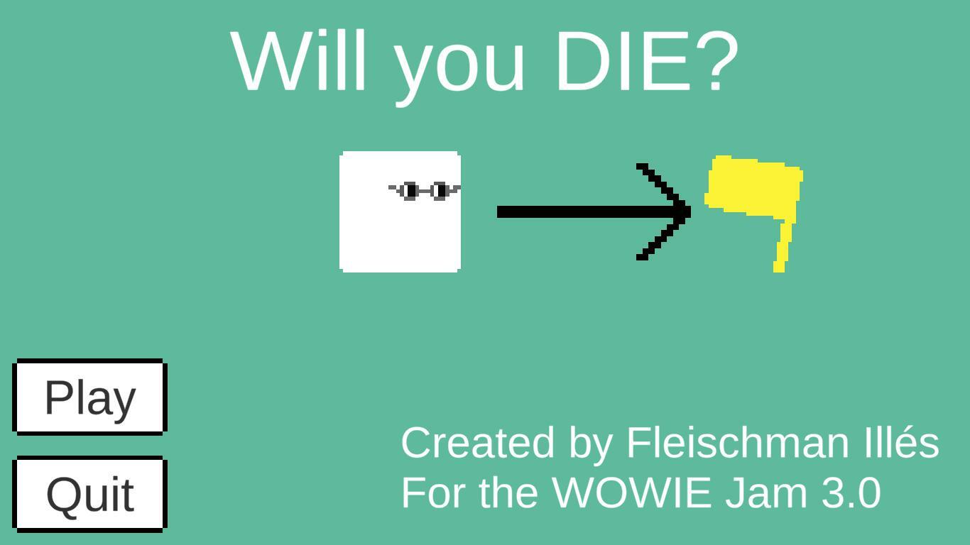 Will you DIE?