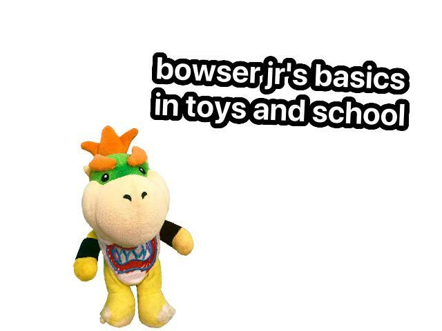 bowser jr's basics in toys and school