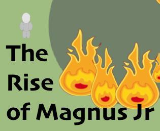 The Rise of Magnus Jr