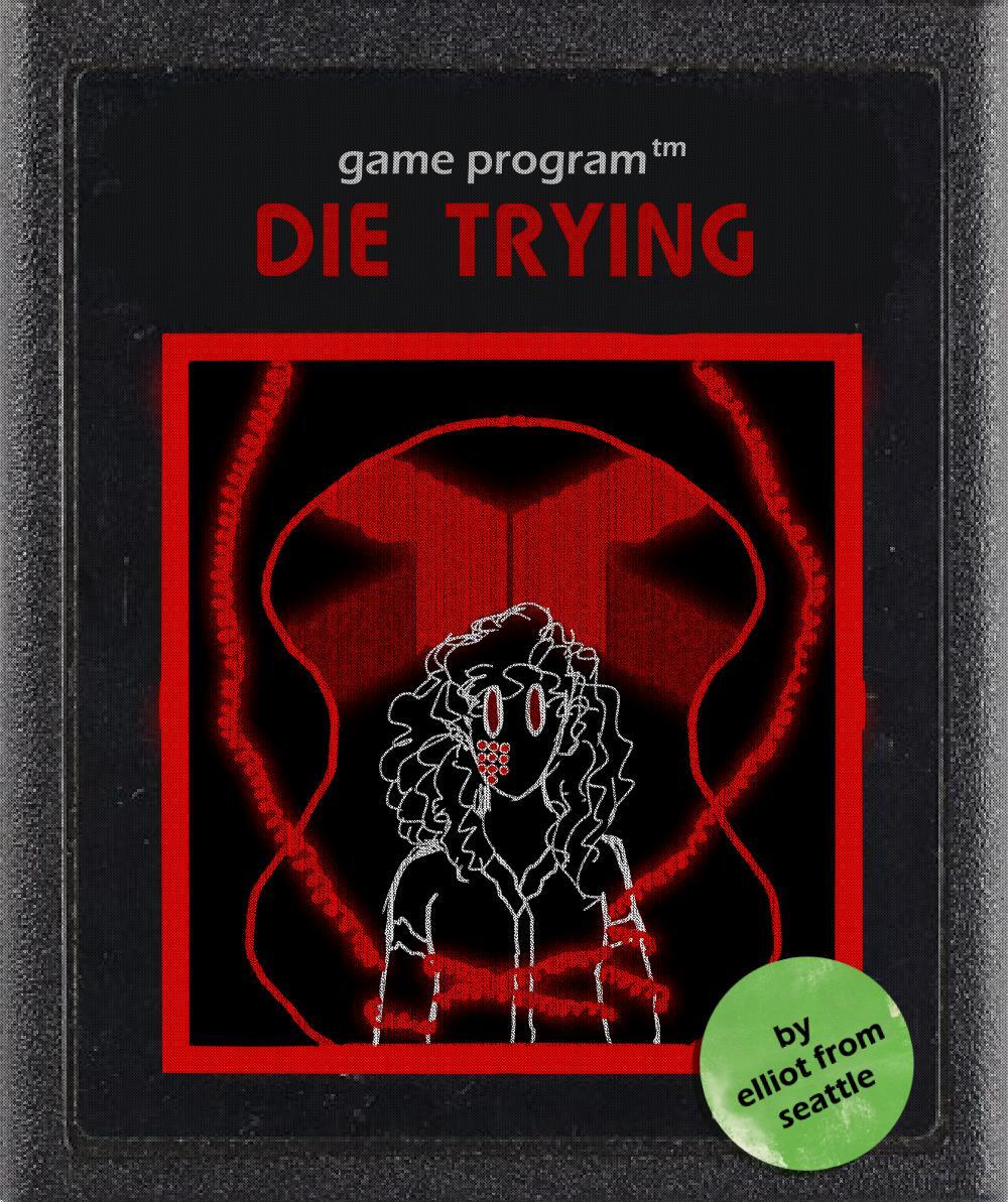 DIE TRYING (elliot)