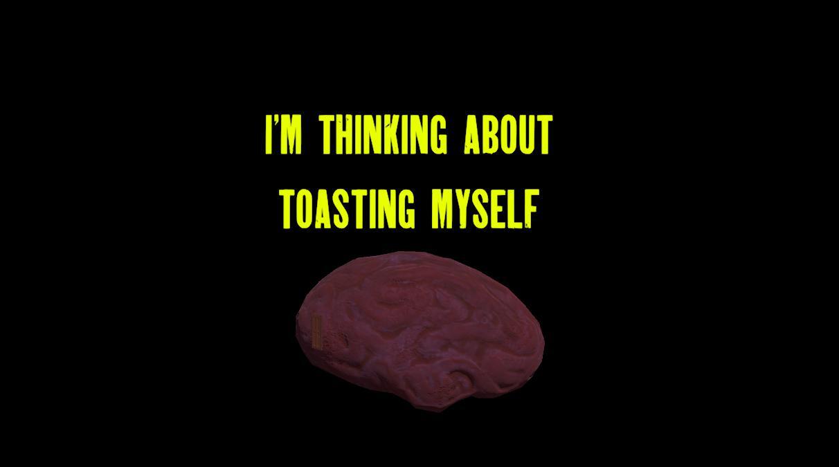 I'm thinking about toasting myself - VR