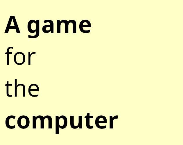 A game for the computer