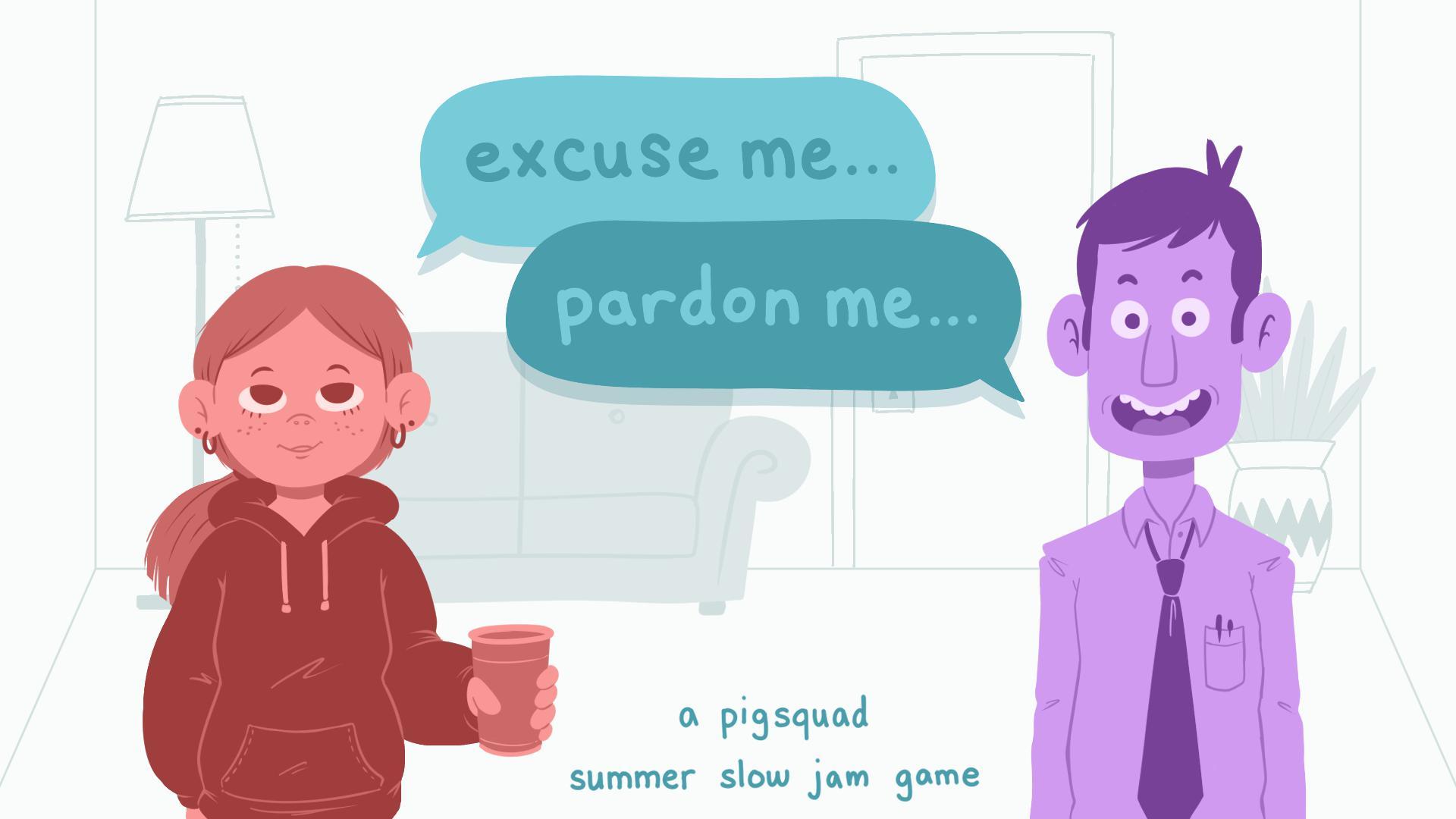 Excuse Me, Pardon Me