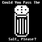 Could You Pass The Salt, Please?