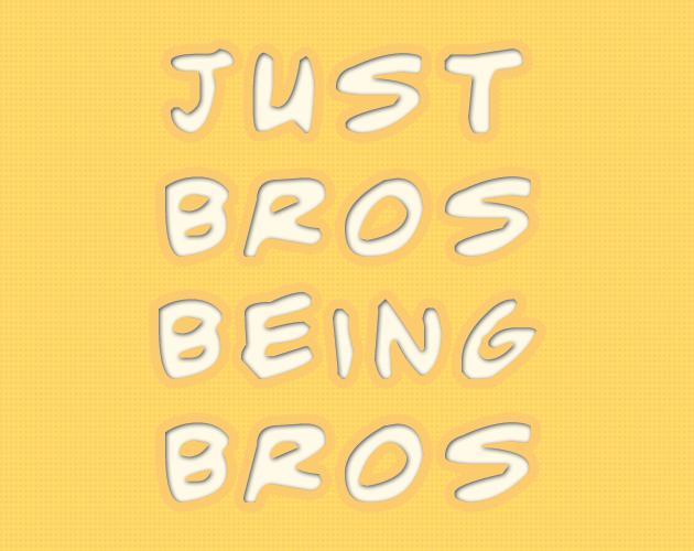 1. Just bros. джаст мув. Just bros ryder route. Just bros ryder route.