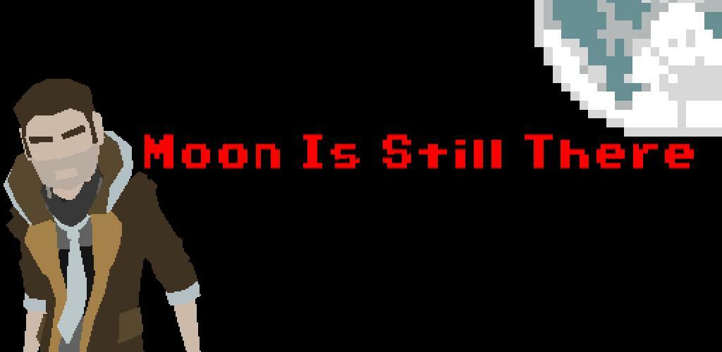Moon Is Still There