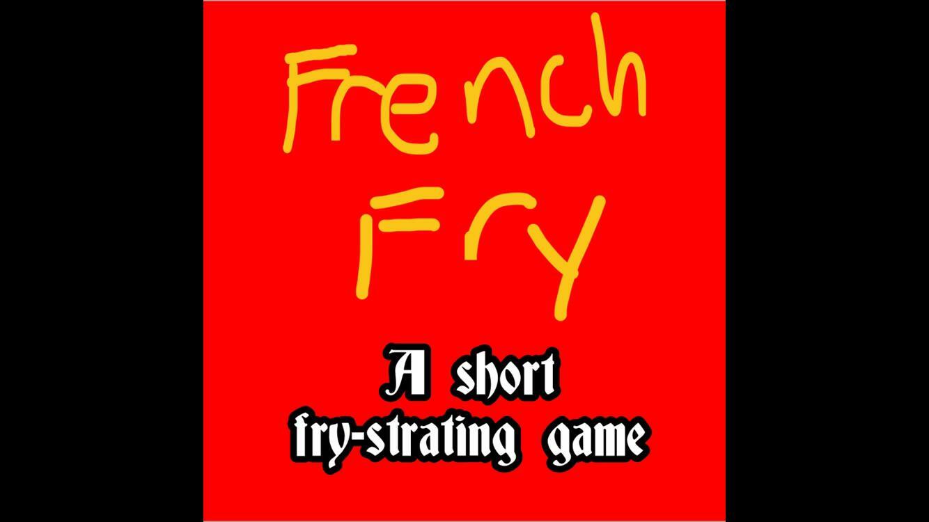French Fry - A short Fry-strating Game