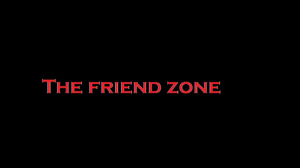 Последняя зона. Friend Zone. Frend zona обои.