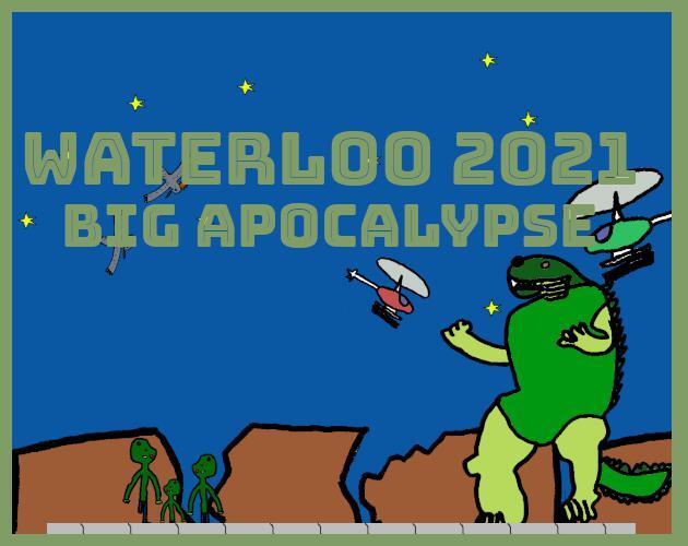 Waterloo 2021: Big Apocalypse