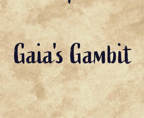 Gaia's Gambit