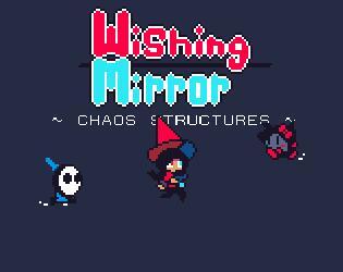 Wishing Mirror: Chaos Structures