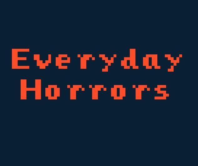 Everyday Horrors