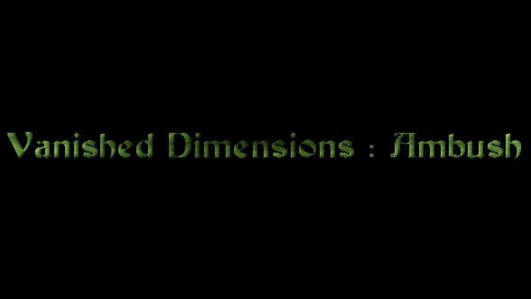 Vanished Dimensions: Ambush
