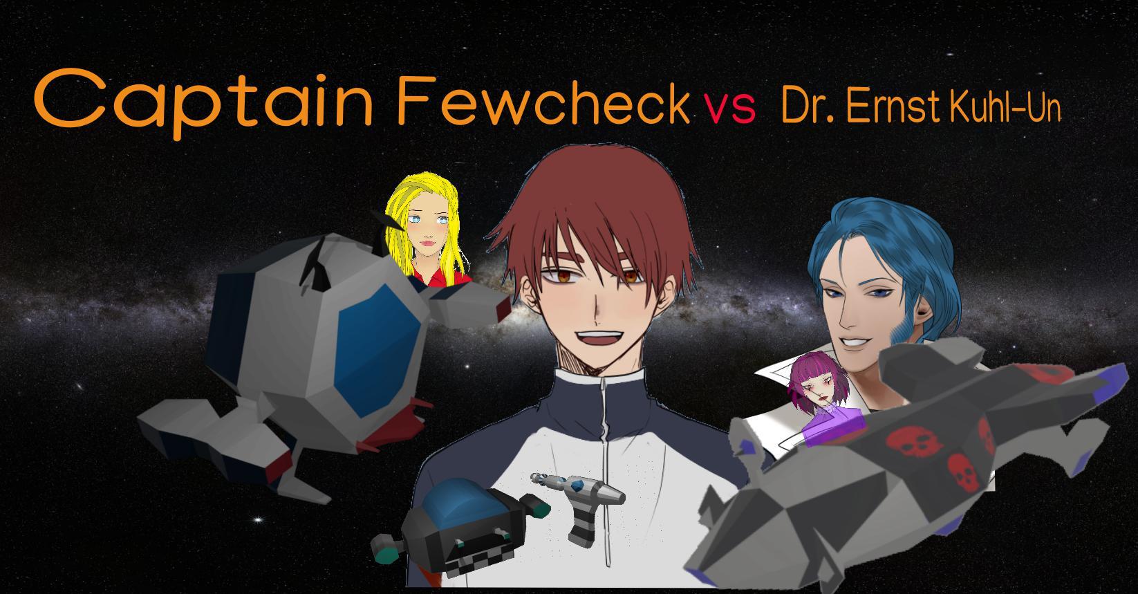 Captain Fewcheck vs Dr. Ernst Kuhl-Un