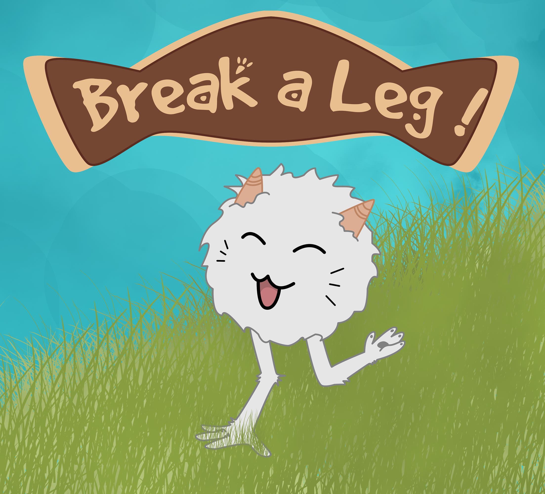 Take a leg. Break a Leg. To Break a Leg. Break a Leg idiom. Break your Leg idiom.
