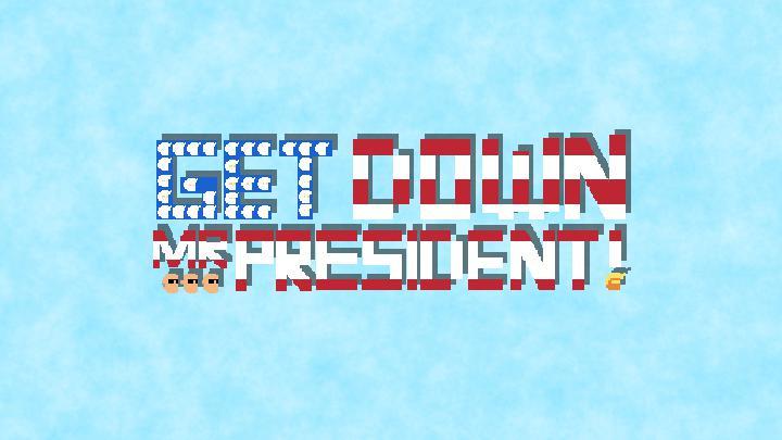 Get Down Mr President!