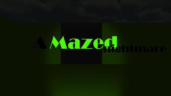 A mazed nightmare