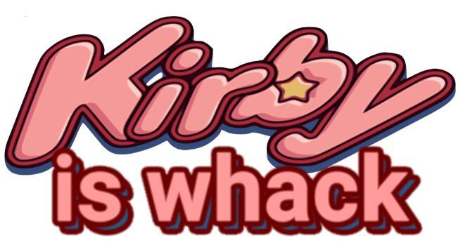 Kirby is whack