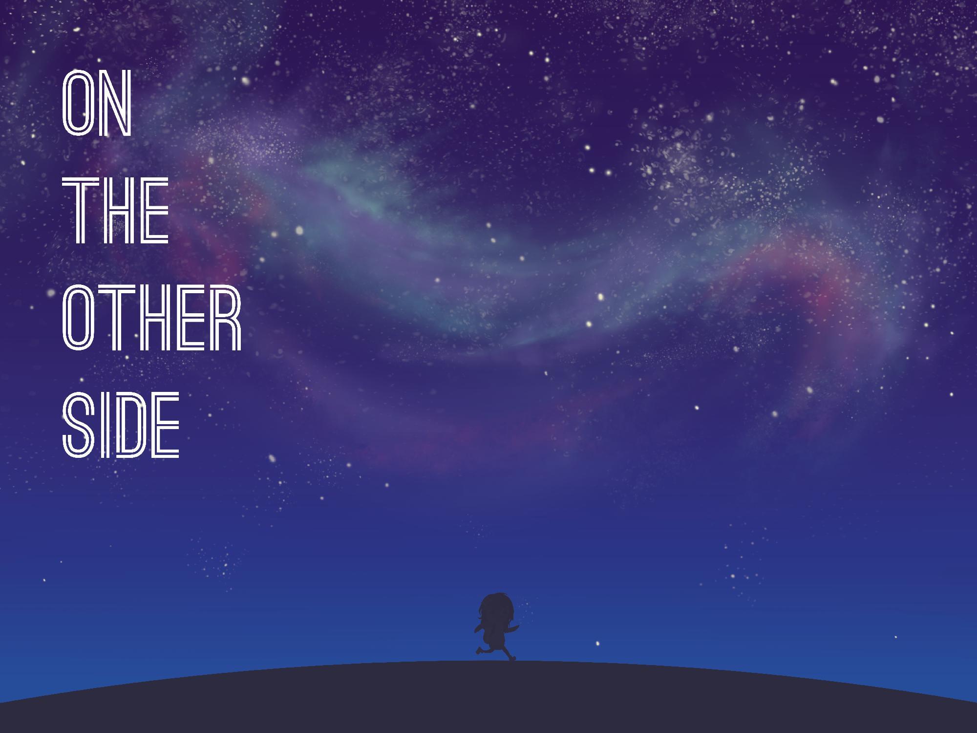 I am on the other side. On the other Side. Other Side. On the other. Other Side the Dream.