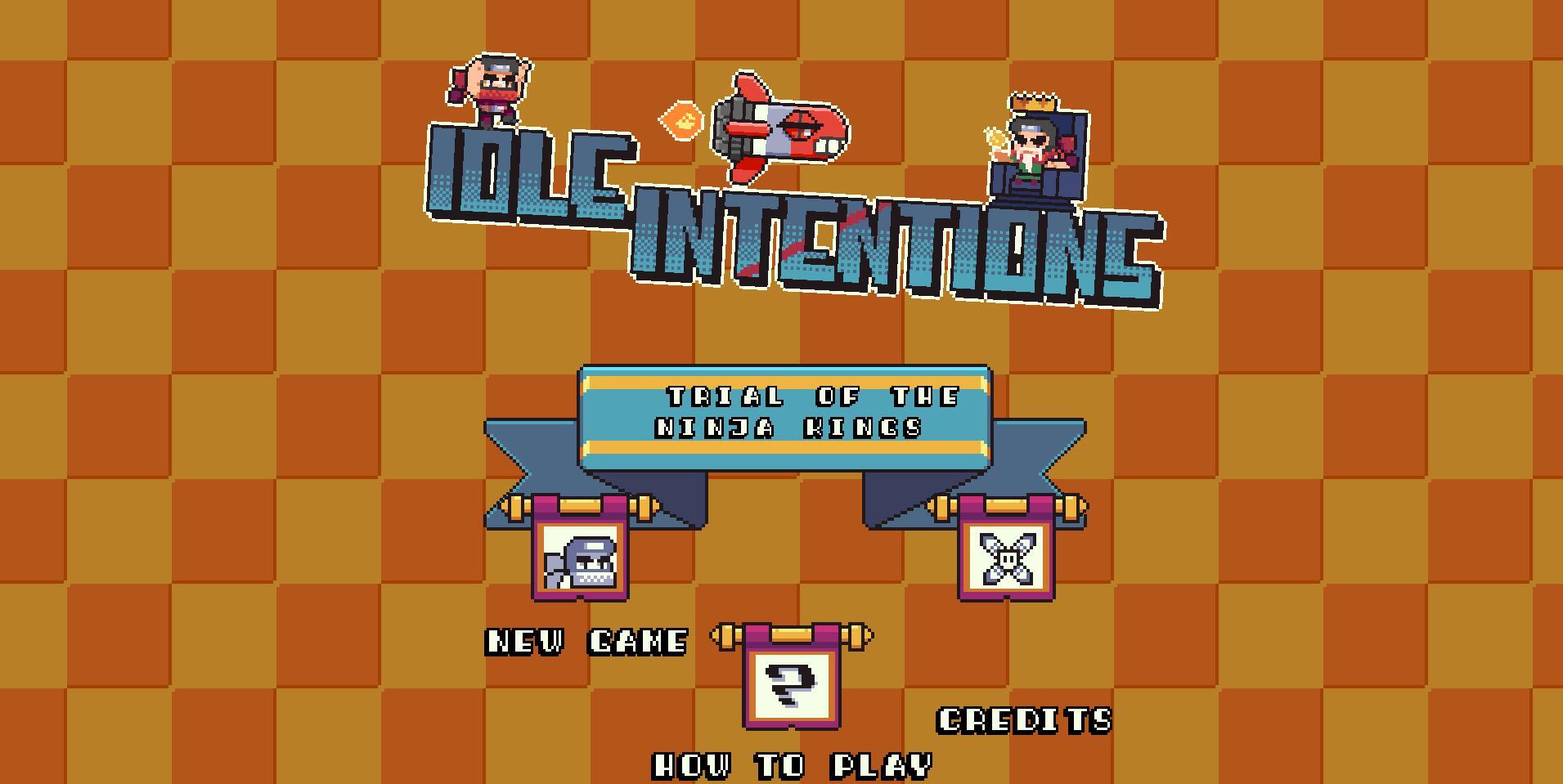 IDLE INTENTIONS: trial of the ninja kings