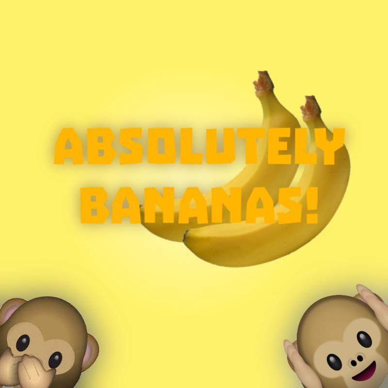 Absolutely Bananas!