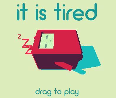 It is tired