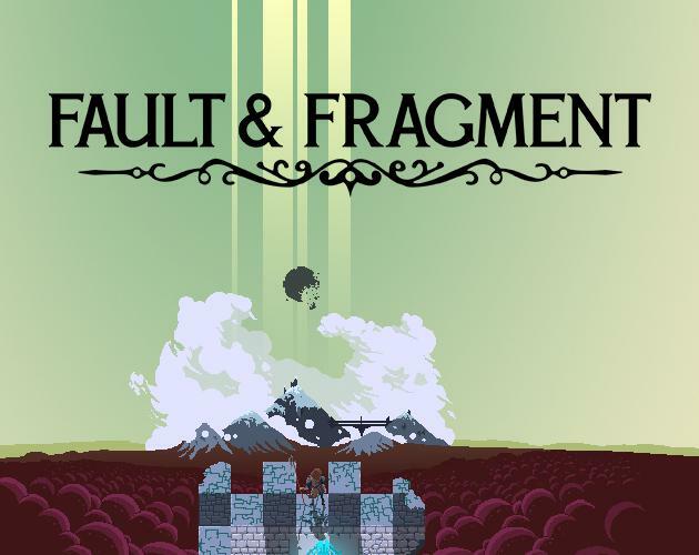 Fault & Fragment (itch)