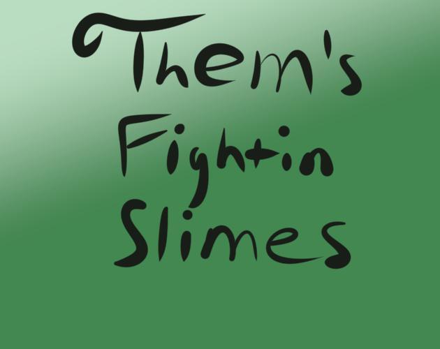 Them's Fightin Slimes