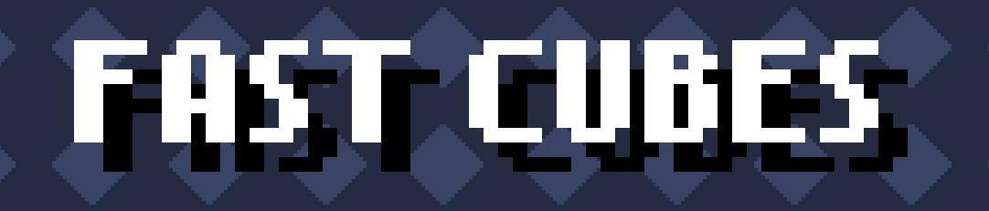 Fast Cubes (itch) (sgshow)