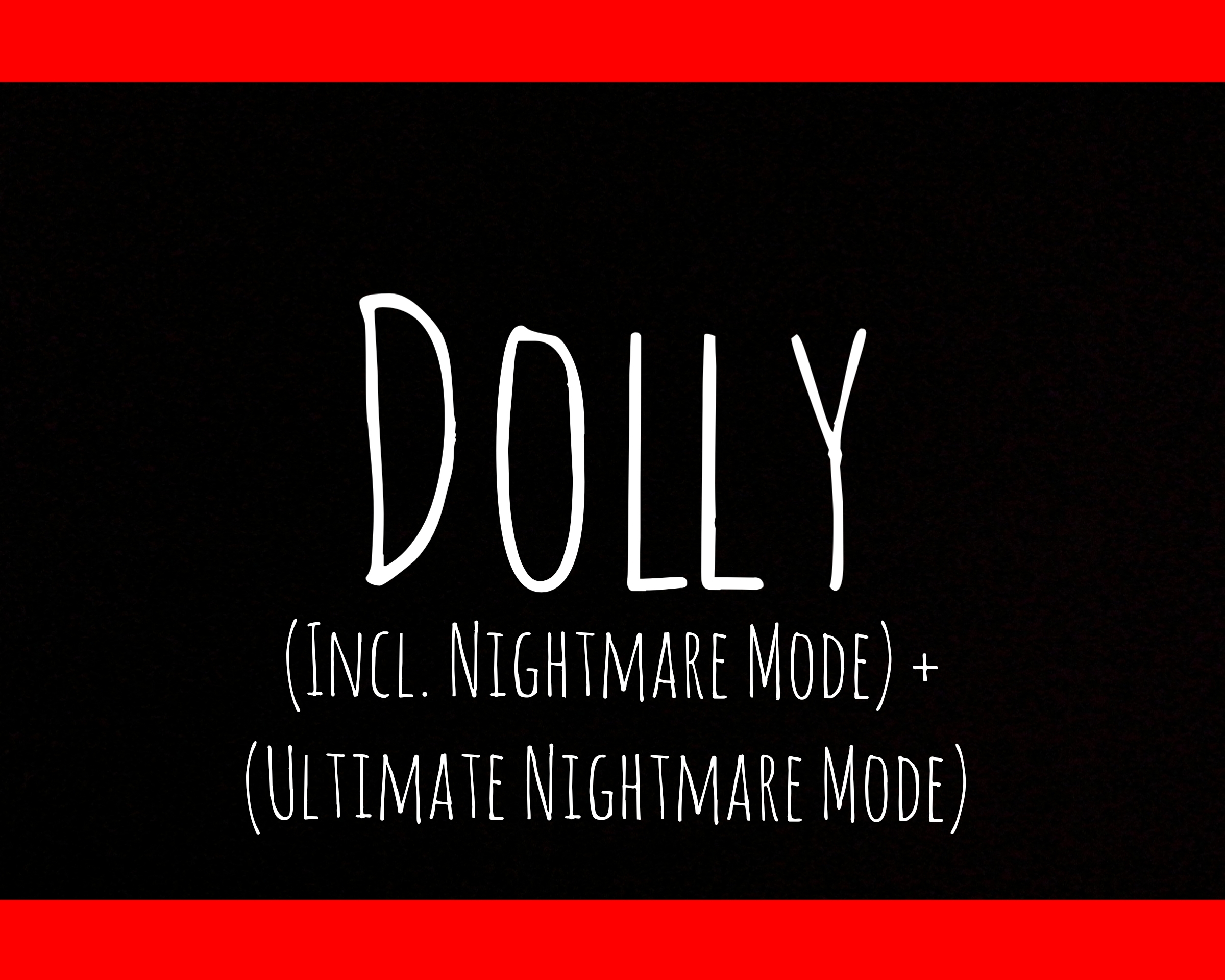 Dolly (Incl. Nightmare Mode + Ultimate Nightmare Mode)