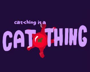 Cat-ching is a Cat Thing