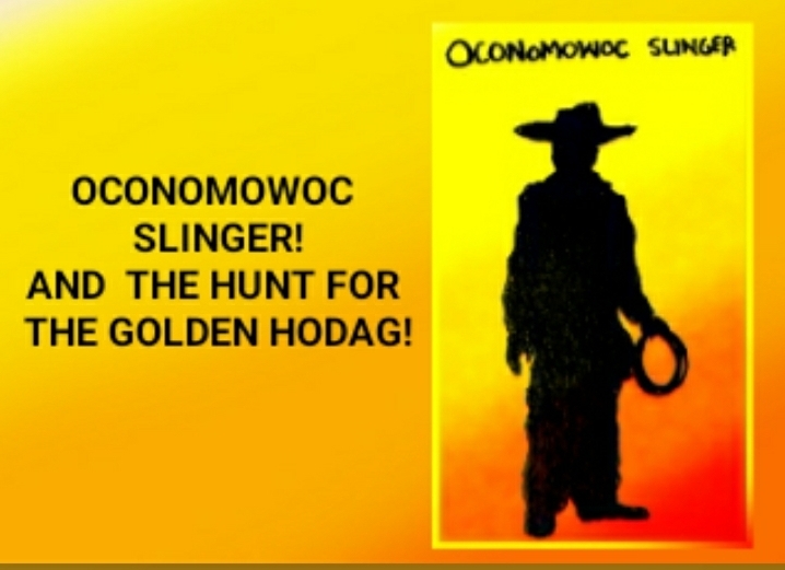 OCONOMOWOC SLINGER! AND THE HUNT FOR THE GOLDEN HODAG!