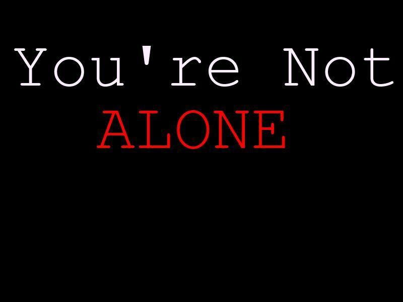 You're Not Alone