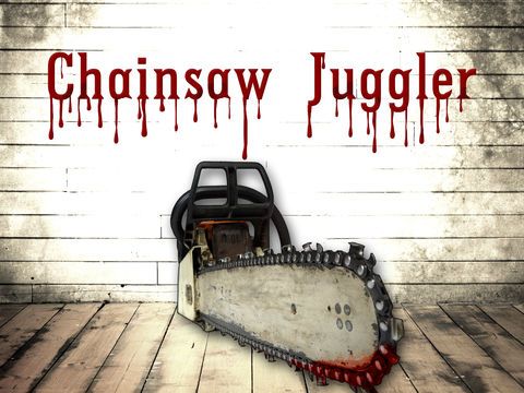 Chainsaw Juggler