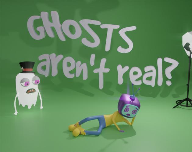 Ghosts Aren't Real?