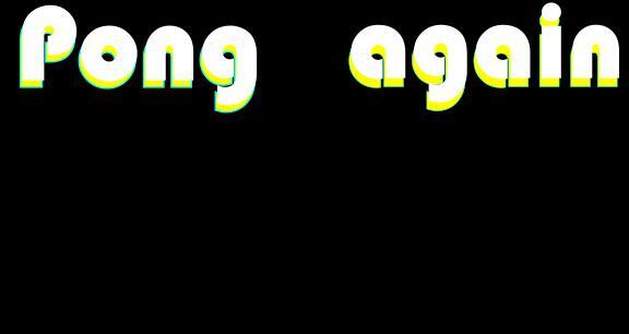 pong again