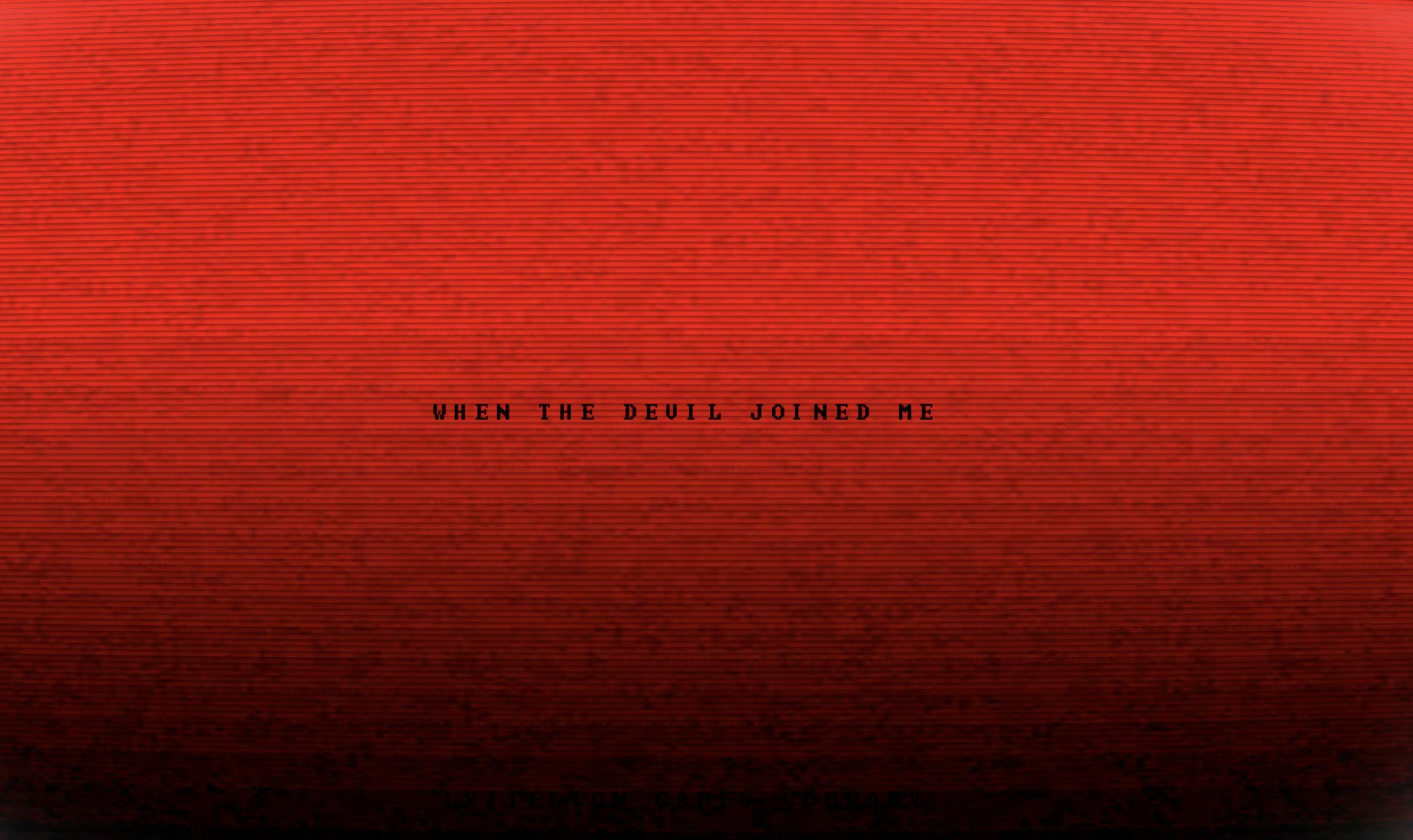 WHEN THE DEVIL JOINED ME